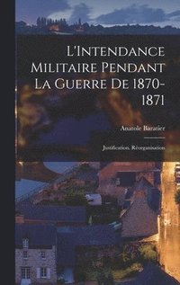 bokomslag L'Intendance Militaire Pendant La Guerre De 1870-1871