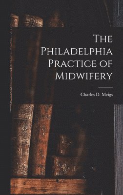 bokomslag Philadelphia Practice of Midwifery