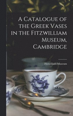 bokomslag Catalogue of the Greek Vases in the Fitzwilliam Museum, Cambridge