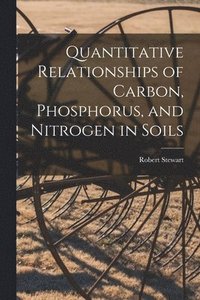 bokomslag Quantitative Relationships of Carbon, Phosphorus, and Nitrogen in Soils
