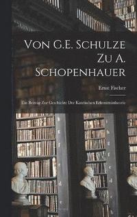 bokomslag Von G.E. Schulze Zu A. Schopenhauer