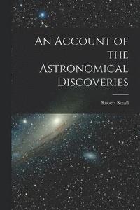 bokomslag Account of the Astronomical Discoveries