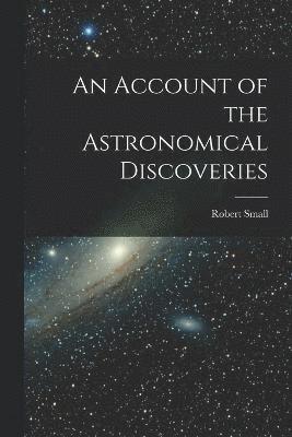 Account of the Astronomical Discoveries