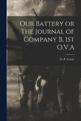 Our Battery or The Journal of Company B, 1st O.V.A 1