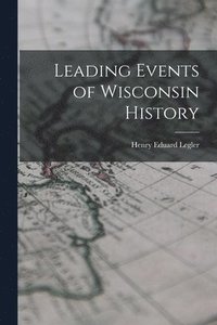 bokomslag Leading Events of Wisconsin History