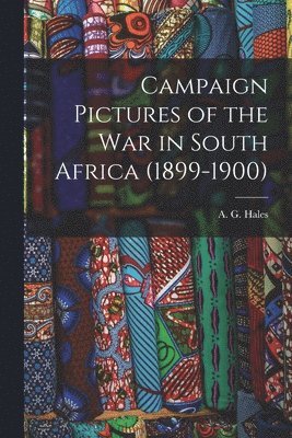 bokomslag Campaign Pictures of the War in South Africa (1899-1900)