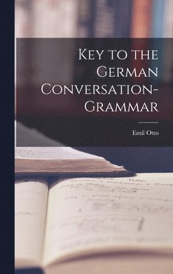 bokomslag Key to the German Conversation-Grammar