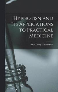 bokomslag Hypnotisn and Its Applications to Practical Medicine