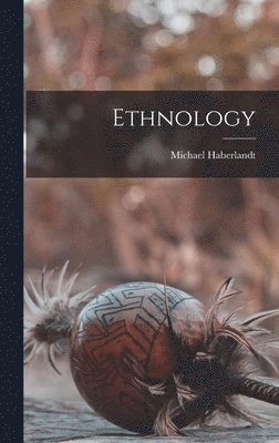 Michael Haberlandt - Ethnology, Inbunden