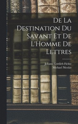 bokomslag De La Destination Du Savant Et De L'Homme De Lettres