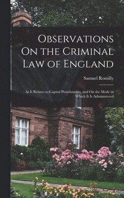 Samuel Romilly - Observations On the Criminal Law of England, Inbunden