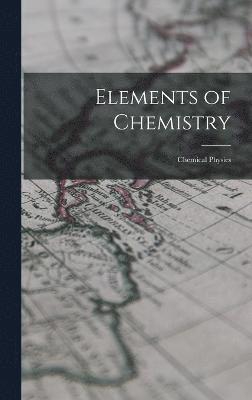 bokomslag Elements of Chemistry