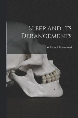 William A Hammond, William A. Hammond - Sleep and its Derangements, Häftad