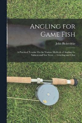 John Bickerdyke - Angling for Game Fish, Häftad