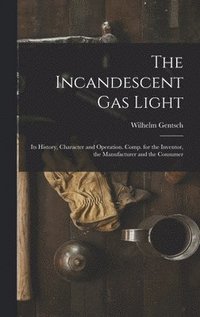 bokomslag The Incandescent Gas Light