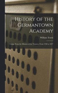 bokomslag History of the Germantown Academy