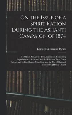 On the Issue of a Spirit Ration During the Ashanti Campaign of 1874 1