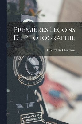 Premires Leons De Photographie 1