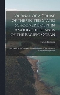 bokomslag Journal of a Cruise of the United States Schooner Dolphin Among the Islands of the Pacific Ocean