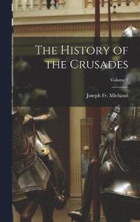 bokomslag The History of the Crusades; Volume 2