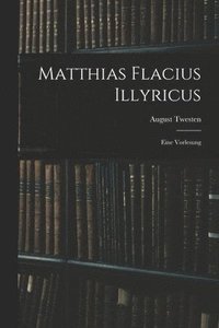 bokomslag Matthias Flacius Illyricus