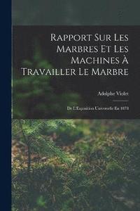 bokomslag Rapport Sur Les Marbres Et Les Machines  Travailler Le Marbre