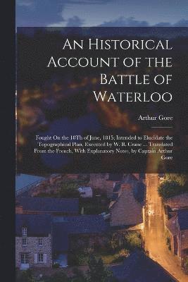 An Historical Account of the Battle of Waterloo 1