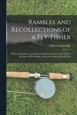 William Cartwright - Rambles and Recollections of a Fly-Fisher, Häftad