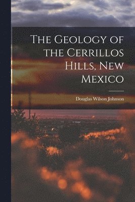 The Geology of the Cerrillos Hills, New Mexico 1