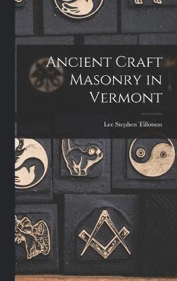 Ancient Craft Masonry in Vermont 1