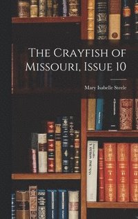 bokomslag The Crayfish of Missouri, Issue 10