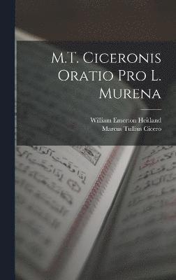 Marcus Tullius Cicero, William Emerton Heitland - M.T. Ciceronis Oratio Pro L. Murena, Inbunden