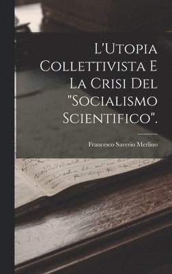 L'Utopia Collettivista E La Crisi Del &quot;Socialismo Scientifico&quot;. 1