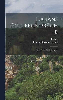 Lucian, Johann Christoph Bremer - Lucians Göttergespräche, Inbunden