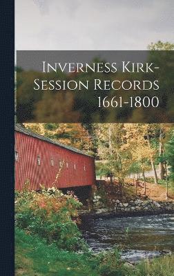 Inverness Kirk-Session Records 1661-1800 1