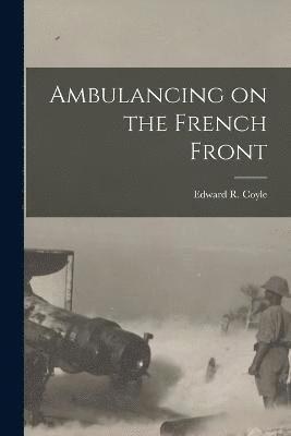 Ambulancing on the French Front 1