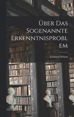 Über Das Sogenannte Erkenntnisproblem