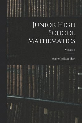 bokomslag Junior High School Mathematics; Volume 1