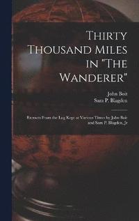 bokomslag Thirty Thousand Miles in &quot;The Wanderer&quot;