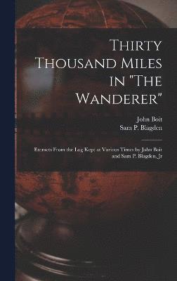 bokomslag Thirty Thousand Miles in &quot;The Wanderer&quot;