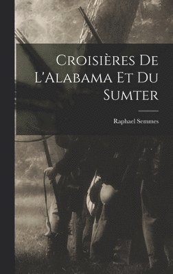 bokomslag Croisires De L'Alabama Et Du Sumter