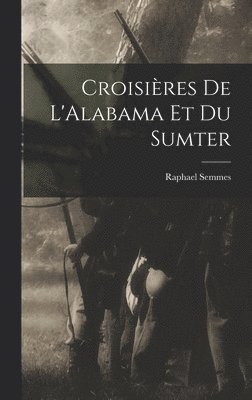 Croisires De L'Alabama Et Du Sumter 1