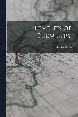 bokomslag Elements of Chemistry