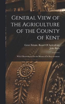 General View of the Agriculture of the County of Kent 1