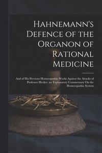bokomslag Hahnemann's Defence of the Organon of Rational Medicine