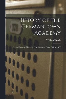 William Travis - History of the Germantown Academy, Häftad