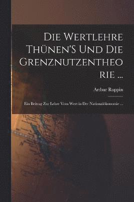 Die Wertlehre Thnen'S Und Die Grenznutzentheorie ... 1