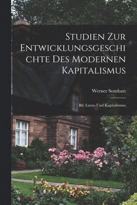 Werner Sombart - Studien Zur Entwicklungsgeschichte Des Modernen Kapitalismus, Häftad