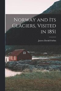 bokomslag Norway and Its Glaciers, Visited in 1851