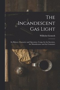 bokomslag The Incandescent Gas Light
